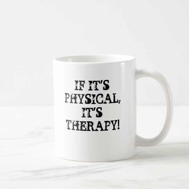 Taza De Café ¡SI IT'SPHYSICAL, ÉL es TERAPIA! , SI (Derecha)