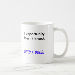 Taza De Café ¡Si la oportunidad no golpea, construya una
