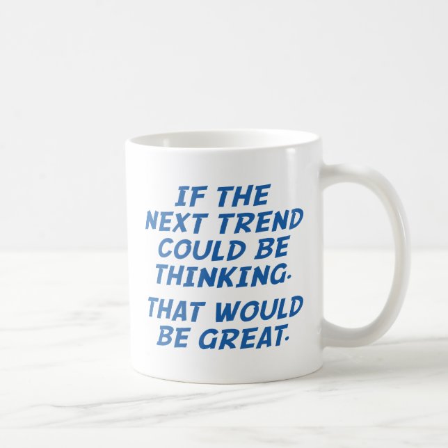 Taza De Café Si La Próxima Tendencia Pudiera Estar Pensando (Derecha)