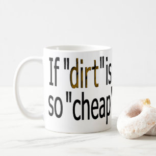 Taza De Café Si "la tierra es tan barata?"