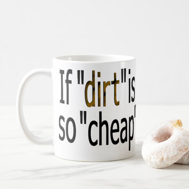 Taza De Café Si "la tierra es tan barata?" (Con donut)