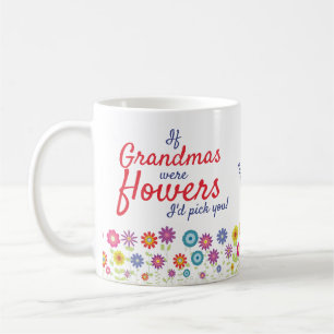 Taza De Café Si las abuelas fueran flores, te escogería.