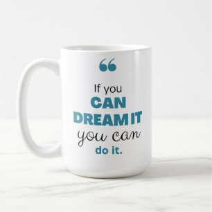 Taza De Café "Si lo puedes soñar, lo puedes hacer", inspiración