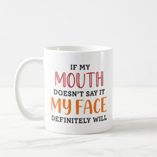 Taza De Café Si mi boca no lo dice, mi cara definitivamente lo