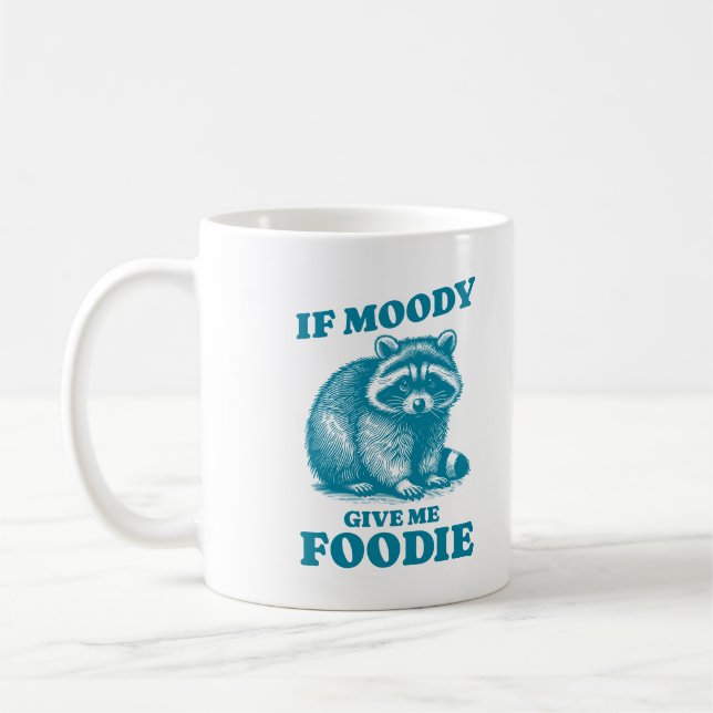 Taza De Café Si Moody Me Da Comida Cita Graciosa Diseño Raccoon (Izquierda)