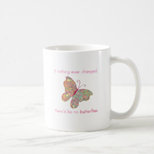 Taza De Café Si nada cambiada nunca, allí no es ninguna