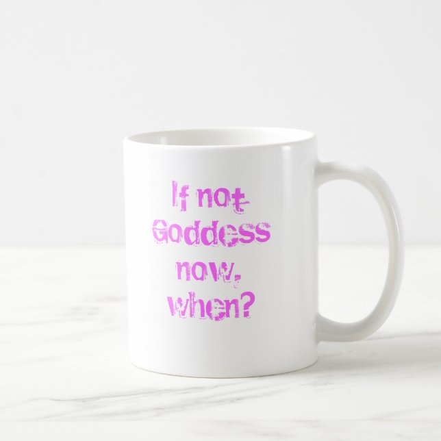 Taza De Café ¿Si no ahora, diosa, cuando? (Derecha)