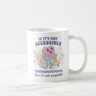 Taza De Café Si no es accesible, entonces no es aceptable