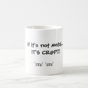 Taza De Café ¡Si no es metalizado… es CR@P!!! , \ m \ m