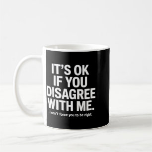 Taza De Café Si no estás de acuerdo con humor divertido dicho s