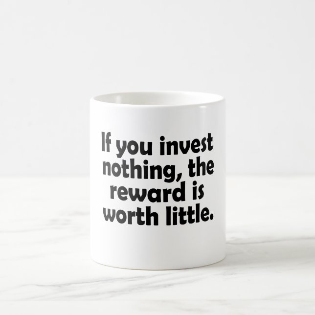 Taza De Café Si no invierte nada, la recompensa vale poco (Centro)