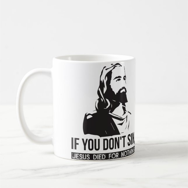 Taza De Café Si no pecas, Jesús Murió Por Nada (Izquierda)