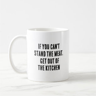 Taza De Café Si no puedes aguantar la carne, sal del kitche