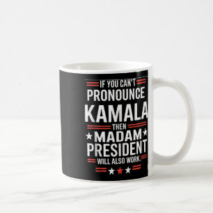 Taza De Café Si no puedes pronunciar a Kamala, entonces señora