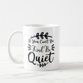 Taza De Café Si no puedes ser amable, ten silencio