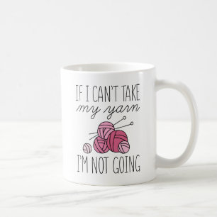 Taza De Café Si no puedo llevar mi yarn