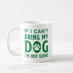 Taza De Café Si no puedo traer a mi perro, no vendré