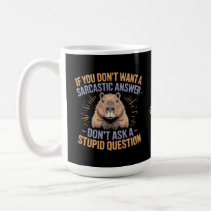 Taza De Café Si no quieres una respuesta sarcástica, capibara g