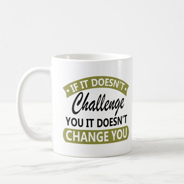 Taza De Café Si no te desafía, no te cambiará (Izquierda)