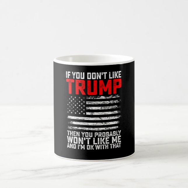 Taza De Café Si No Te Gusta Trump, Probablemente Me Querrás (Centro)