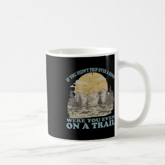 Taza De Café Si no te tropezaste con una raíz, ¿estabas siquier