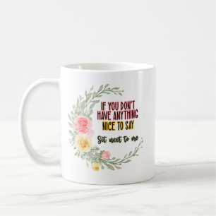 Taza De Café Si No Tienes Nada Bueno Que Decir, Siéntate Al Lad