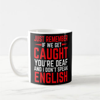 Taza De Café Si nos atrapan son sordos no hablo inglés