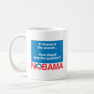 TAZA DE CAFÉ SI OBAMA ERA LA RESPUESTA CÓMO ES ESTÚPIDO ERA EL