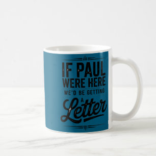 Taza De Café Si Pablo estuviera aquí recibiendo una carta diver