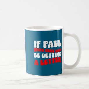Taza De Café Si Pablo estuviera aquí recibiendo una carta diver
