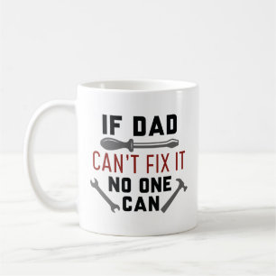 Taza De Café Si papá no puede arreglarlo, nadie puede