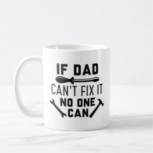 Taza De Café Si papá no puede arreglarlo, nadie puede