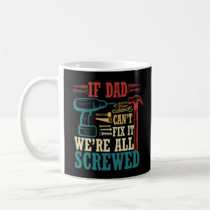 Taza De Café Si papá no puede arreglarlo todos estamos jodidos