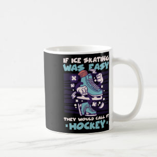 Taza De Café Si patinar sobre hielo fuera fácil lo llamarían ho