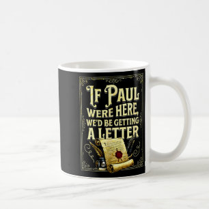 Taza De Café Si Paul estuviera aquí estaríamos obteniendo un di