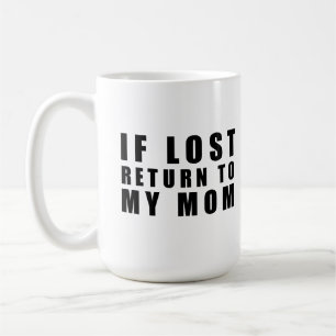 Taza De Café Si perdiste, regresa a mi mamá.