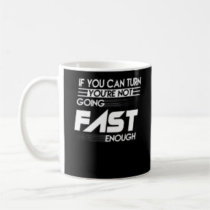 Taza De Café Si puedes girar no vas lo suficientemente rápido