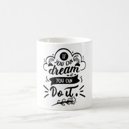 Taza De Café Si Puedes Soñarlo Puedes Hacerlo Motivacional