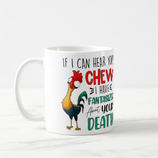 Taza De Café Si Puedo Escuchar Que Masticas Gracioso Pollo Cute