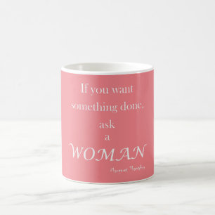 Taza De Café Si quieres algo hecho, pregunta a una mujer