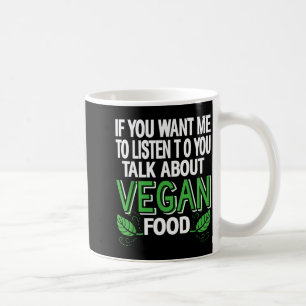 Taza De Café Si Quieres Que Te Escuche Habla De Comida Vegana H