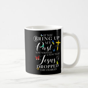 Taza De Café Si Sacas a Relucir Mi Pasado Jesús Retiró Los Carg