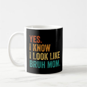 Taza De Café Sí, Sé Que Me Parezco A Bruh Mom