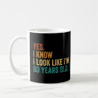 Taza De Café Sí, sé que me veo como si tuviera 80 años