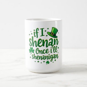 Taza De Café Si Shenan alguna vez, Shenanigan - Humor irlandés