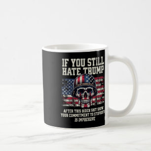 Taza De Café Si Sigues Odiando A Trump Después De Este Biden Sh