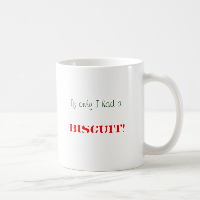 Taza De Café ¡Si solamente tenía a, GALLETA! (Derecha)