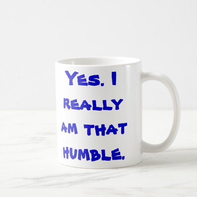 Taza De Café Sí. Soy realmente ése humilde (Derecha)
