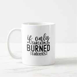 Taza De Café Si tan solo Sarcasm quema calorías, es una cita gr