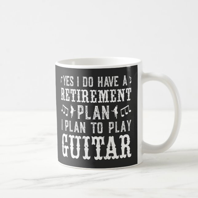 Taza De Café Sí, Tengo Un Plan De Jubilación Gracioso Guitarra  (Derecha)